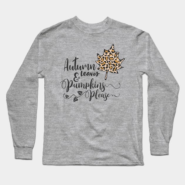 Autumn leaves and pumpkin please Long Sleeve T-Shirt by Happy as I travel